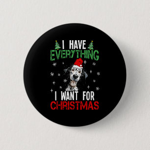Badge Rond 5 Cm J'Ai Tout Ce Que Je Veux Pour Noël Dalmatien X