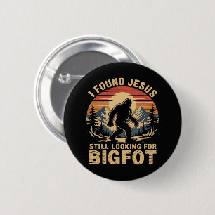 Badge Rond 5 Cm J'ai trouvé Jésus toujours à la recherche de Bigfo