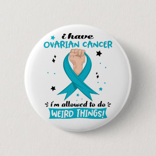 Badge Rond 5 Cm J'ai un cancer de l'ovaire, je suis autorisée à fa