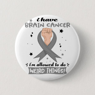 Badge Rond 5 Cm J'ai un cancer du cerveau, je suis autorisé à fair