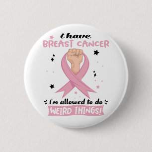 Badge Rond 5 Cm J'ai un cancer du sein, j'ai le droit de faire des