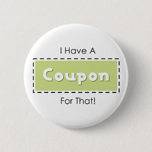 Badge Rond 5 Cm J'Ai Un Coupon Pour Ça !