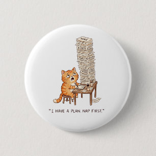 Badge Rond 5 Cm J'ai un plan : faire une sieste en premier Citatio