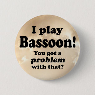 Badge Rond 5 Cm J'Ai Un Problème Avec Ça, Bassoon