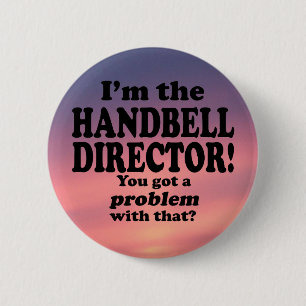 Badge Rond 5 Cm J'Ai Un Problème Avec Ça, Directeur Handbell