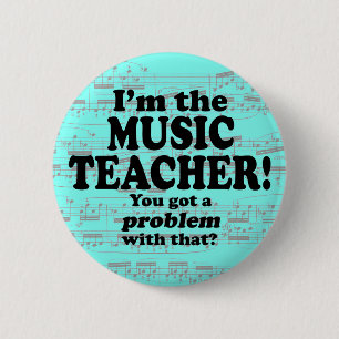 Badge Rond 5 Cm J'Ai Un Problème Avec Ça, Professeur De Musique