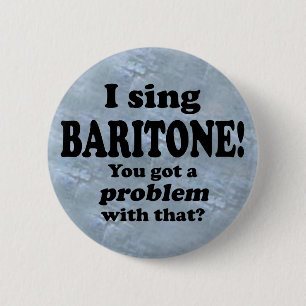Badge Rond 5 Cm J'Ai Un Problème, Baritone