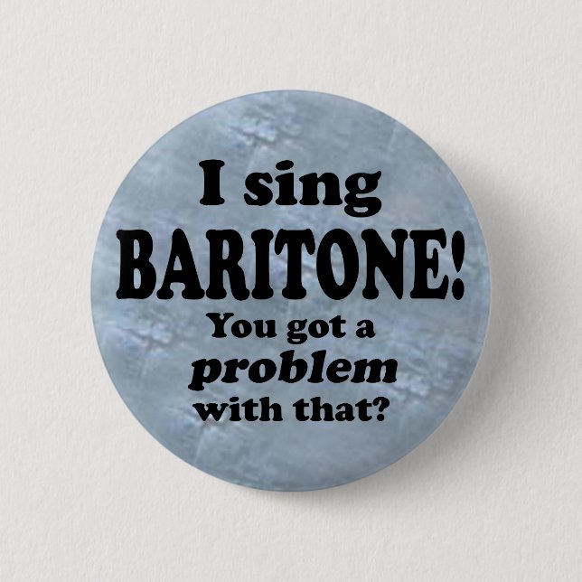 Badge Rond 5 Cm J'Ai Un Problème, Baritone (Devant)