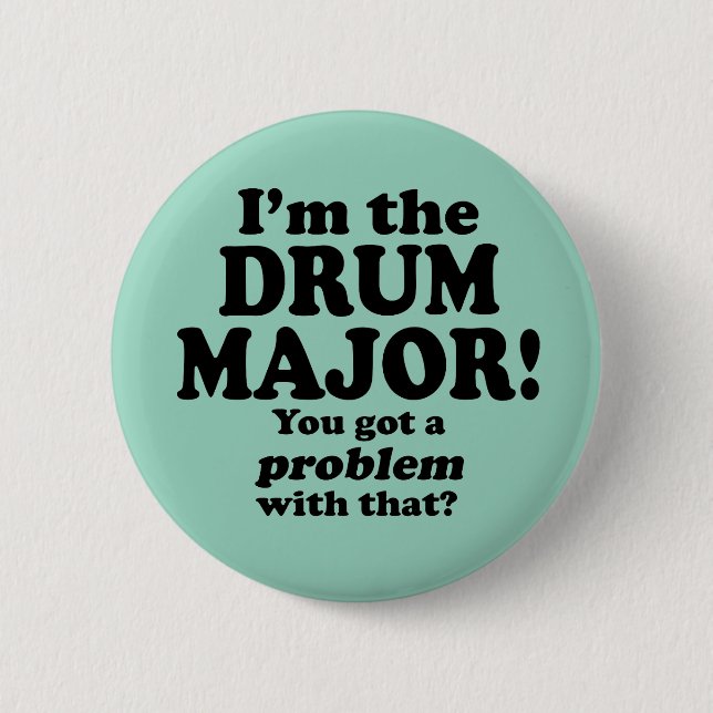 Badge Rond 5 Cm J'Ai Un Problème, Drum Major (Devant)