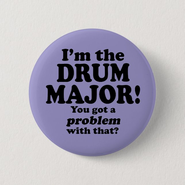 Badge Rond 5 Cm J'Ai Un Problème, Drum Major (Devant)