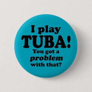Badge Rond 5 Cm J'Ai Un Problème, Tuba