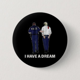 Badge Rond 5 Cm J'ai un rêve drôle Trump Police Dire Hommes Femmes