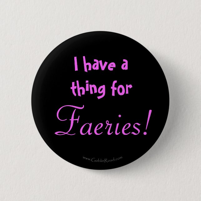 Badge Rond 5 Cm J'ai une chose pour des féeries ! (Devant)