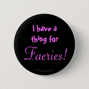 Badge Rond 5 Cm J'ai une chose pour des féeries !