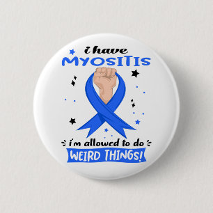 Badge Rond 5 Cm J'ai une myosite, j'ai le droit de faire des chose