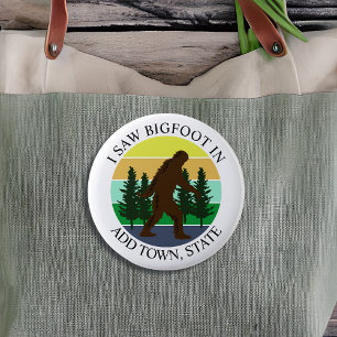 Badge Rond 5 Cm J'ai vu Bigfoot à (ajouter une ville et un état) P
