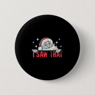 Badge Rond 5 Cm J'ai vu ce Père Noël drôle de vacances de Noël 