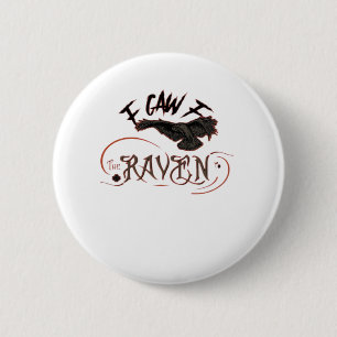 Badge Rond 5 Cm J'ai vu le corbeau Art gothique Horreur Classique 