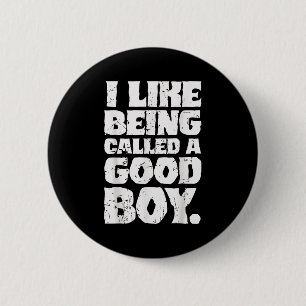 Badge Rond 5 Cm J'Aime Être Appelé Un Bon Garçon Citation Drôle