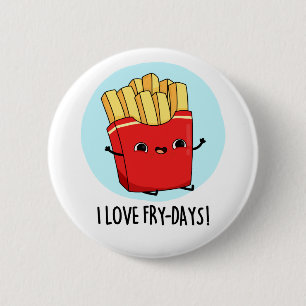 Badge Rond 5 Cm J'Aime Fry-Days Funny French Fries Pun