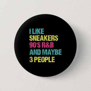 Badge Rond 5 Cm J'aime les baskets 90s r&b et peut-être 3 pers
