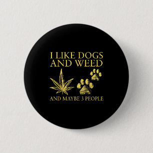 Badge Rond 5 Cm J'aime Les Chiens Et La Weed Et Peut-être 3 Person