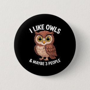 Badge Rond 5 Cm J'Aime les Hiboux Et Peut-être 3 Personnes Humour