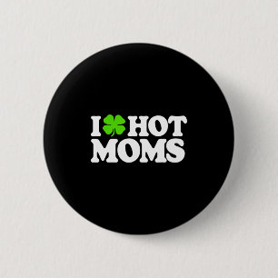 Badge Rond 5 Cm J'aime les mamans chaudes drôle de jour de la Sain