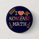 Badge Rond 5 Cm J'aime les maths absurdes<br><div class="desc">Si vous croyez que 10 fois 11 équivaut à du lapin!,  c'est le design pour vous. J'adore les maths absurdes,  et j'espère que vous aussi,  parce qu'elles ne sont pas assez enseignées à l'école. Disponible sur de nombreux,  nombreux produits (trop nombreux à compter).</div>