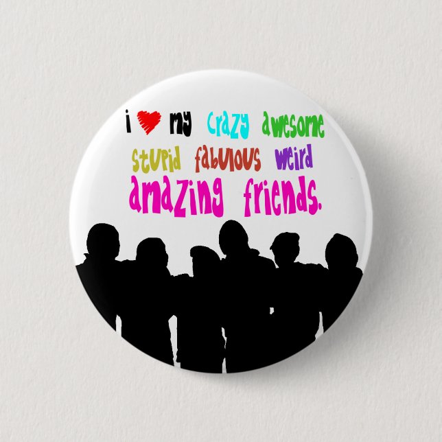 Badge Rond 5 Cm J'aime mes amis fous (Devant)
