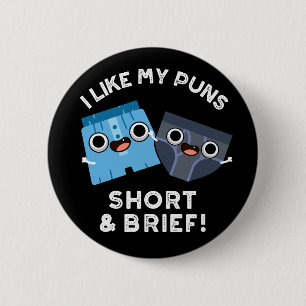 Badge Rond 5 Cm J'Aime Mes Puns Court Et Brève Funny Sous-Vêtement