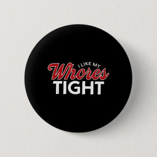 Badge Rond 5 Cm J'aime Mes Putes Serrées Blague Sarcastique