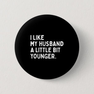 Badge Rond 5 Cm J'aime mon mari un peu plus jeune Blague de femme 