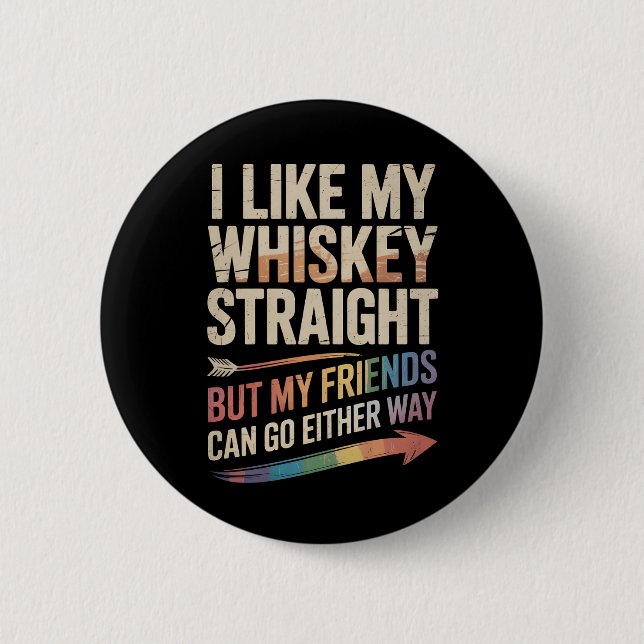 Badge Rond 5 Cm J'Aime Mon Whiskey Droit Mais Mes Amis LGBTQ (Devant)