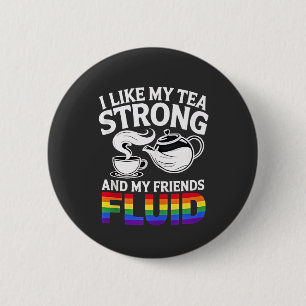 Badge Rond 5 Cm J'aime My Tea Strong et My Friends Fluid LGBTQ