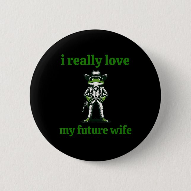 Badge Rond 5 Cm J'Aime Vraiment Mon Futur Femme Cowboy Frog Mème G (Devant)