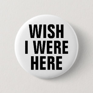 Badge Rond 5 Cm J'Aimerais Être Ici