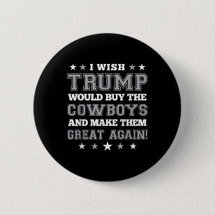 Badge Rond 5 Cm J'Aimerais Que Trump Achète Les Cowboys Pour Les R