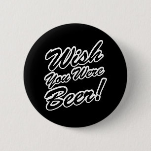 Badge Rond 5 Cm J'Aimerais Que Tu Sois Bière !