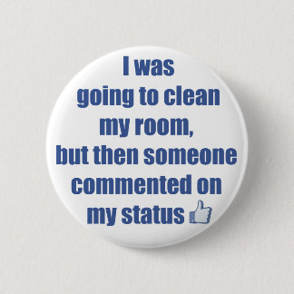 Badge Rond 5 Cm J'allais nettoyer ma chambre, mais....
