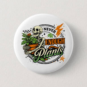 Badge Rond 5 Cm Jamais assez de plantes squelette Parent de plante