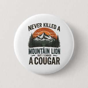 Badge Rond 5 Cm Jamais Tué Un Lion De Montagne Mais J'Ai Éclaté Un