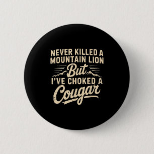 Badge Rond 5 Cm Jamais Tué Un Lion De Montagne Mais J'Ai Éclaté Un