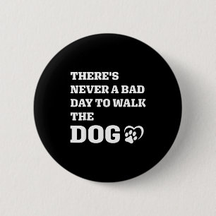 Badge Rond 5 Cm Jamais une mauvaise journée pour promener le cœur 