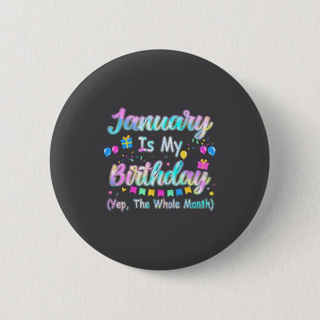 Badge Rond 5 Cm January Is My Birthday Yes The Whole Month January (Devant)