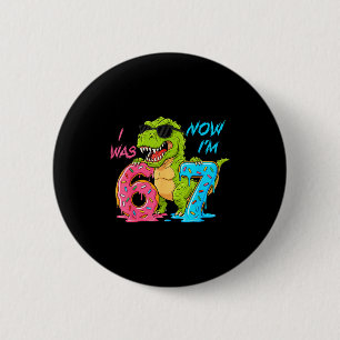 Badge Rond 5 Cm J'avais six ans maintenant j'ai sept ans T-rex din