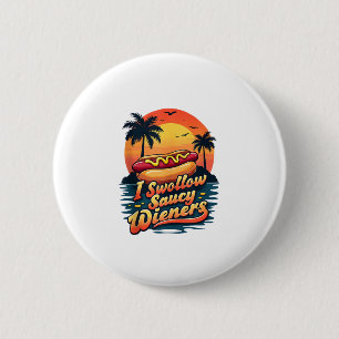 Badge Rond 5 Cm J'avale Saucy Wieners Drôle Adulte Plaisanterie Ho