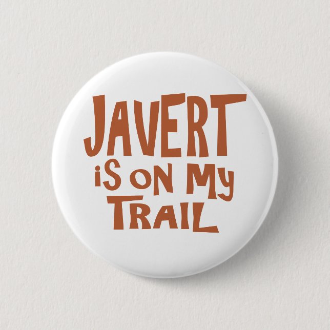 Badge Rond 5 Cm Javert est sur ma traînée (Devant)