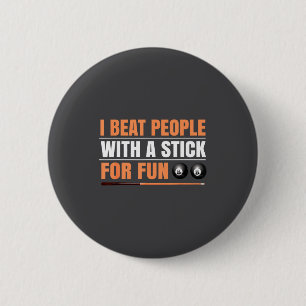 Badge Rond 5 Cm Je Bats Les Gens Avec Un Bâton Pour Le Fun 8 Ball 