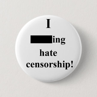 Badge Rond 5 Cm "Je censure ___ing de haine !" (Lumière)